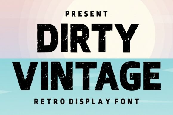 Dirty Vintage: Authentic Retro Typography for Bold Design